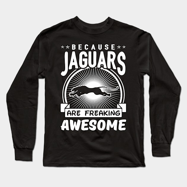 Jaguars Are Freaking Awesome Long Sleeve T-Shirt by solsateez